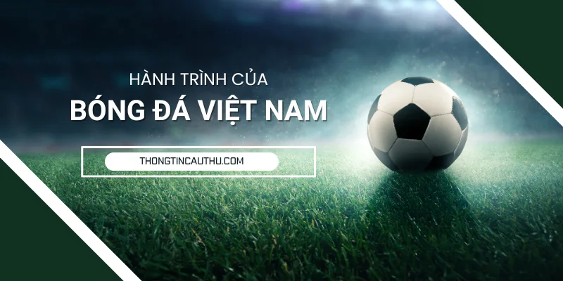 Hành trình vươn tầm khu vực của bóng đá Việt Nam