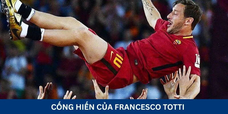 Cống hiến để đời của Francesco Totti