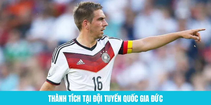 Thành tích của Philipp Lahm tại đội tuyển Đức