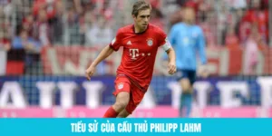 Tiểu sử cầu thủ bóng đá Philipp Lahm